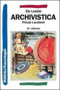 Archivistica. Principi e problemi Non Perdere
