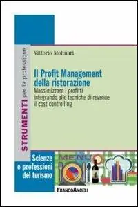 Il profit management della ristorazione. Massimizzare i profitti integrando alle tecniche di revenue il cost controlling Offerta