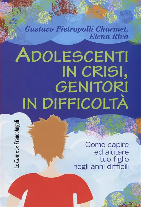 Non Perdere Adolescenti in crisi, genitori in difficoltà. Come capire ed aiutare tuo figlio negli anni difficili