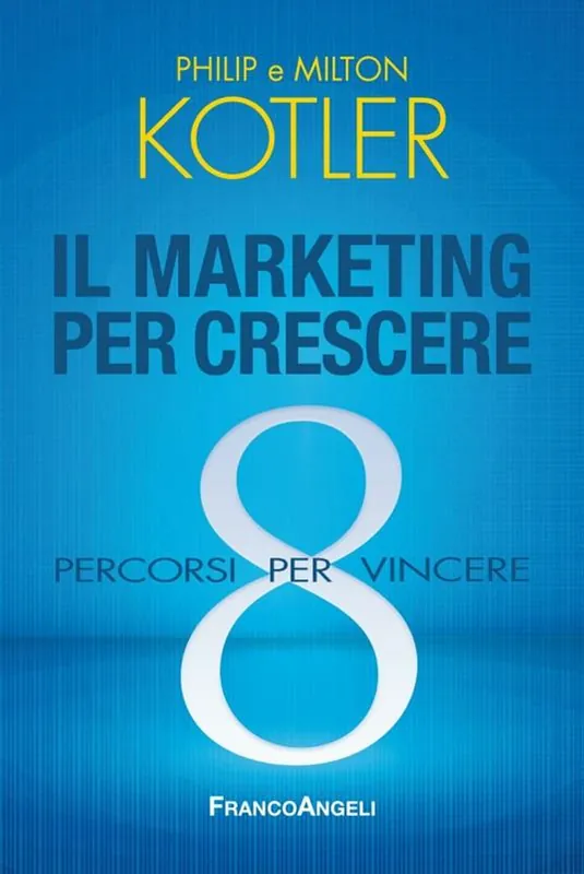 Il marketing per crescere. 8 percorsi per vincere Saldi