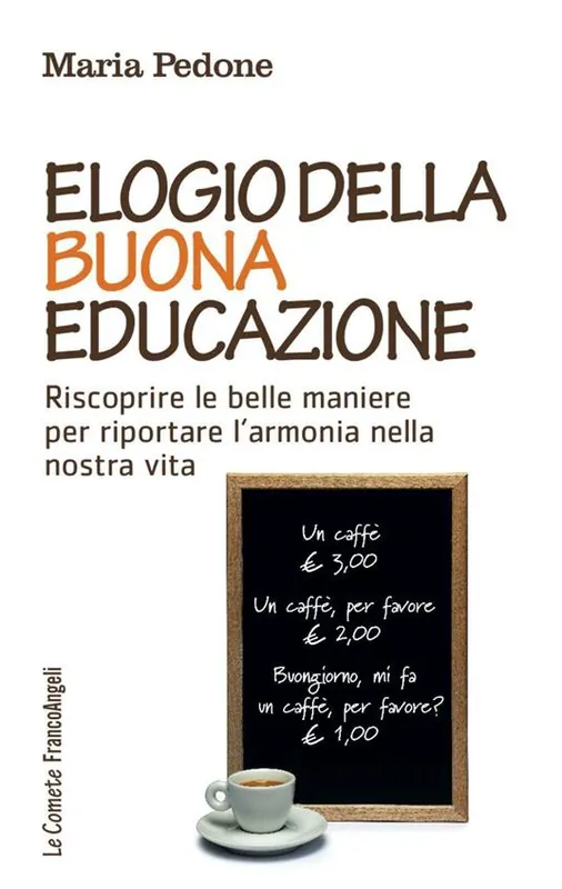 Elogio della buona educazione. Riscoprire le belle maniere per riportare l‘armonia nella nostra vita Quantità Limitata