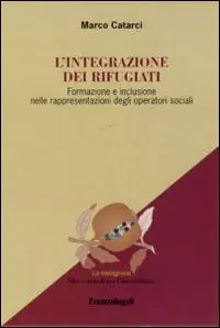 L‘ integrazione dei rifugiati. Formazione e inclusione nelle rappresentazioni degli operatori sociali Non Perdere