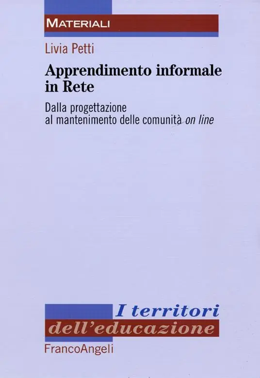 Apprendimento informale in rete. Dalla progettazione al mantenimento delle comunità on line Compra Oggi Stesso