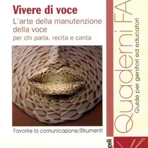 Vivere di voce. L‘arte della manutenzione della voce per chi parla, recita e canta Sconto