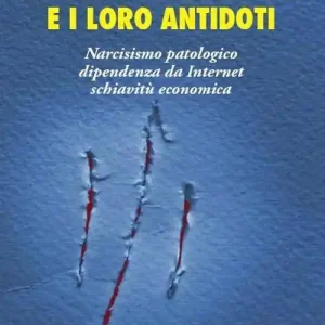 I 3 veleni dell‘anima e i loro antidoti. Narcisismo patologico, dipendenza da internet, schiavitù economica Reso Gratuito