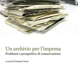Un archivio per l‘impresa. Problemi e prospettive di conservazione Promozione