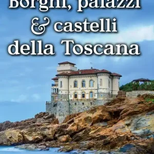 Affare Borghi, palazzi e castelli della Toscana