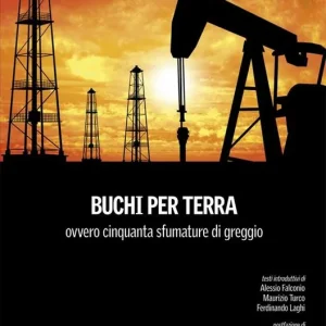 Più Venduto Buchi per terra ovvero cinquanta sfumature di greggio