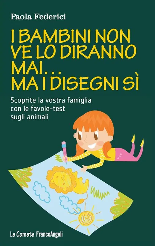 I bambini non ve lo diranno mai... ma i disegni sì. Scoprite la vostra famiglia con le favole-test sugli animali Solo Oggi