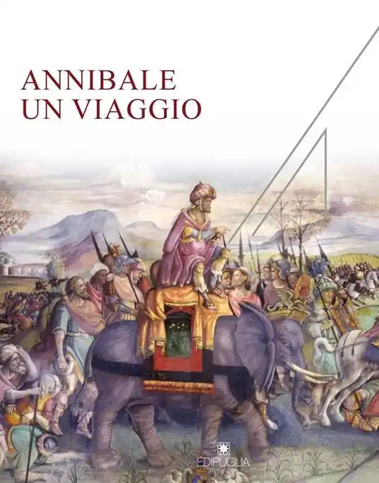 Più Venduto Annibale un viaggio. Catalogo della mostra (Castello di Barletta, 2 agosto 2016-22 gennaio 2017). Ediz. illustrata