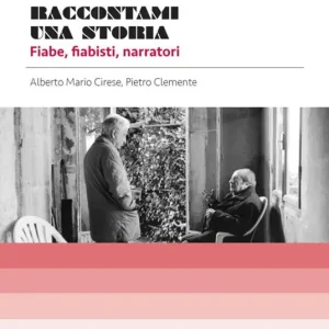 Raccontami una storia. Fiabe, fiabisti, narratori. Con uno scritto di Maria Federico Economico