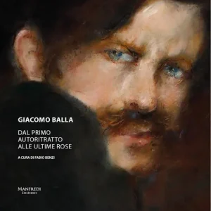 Affare Giacomo Balla. Dal primo autoritratto alle ultime rose. Ediz. a colori