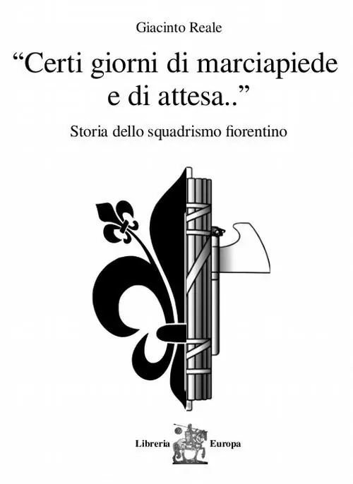 Popolare «Certi giorni di marciapiede e di attesa...». Storia dello squadrismo fiorentino