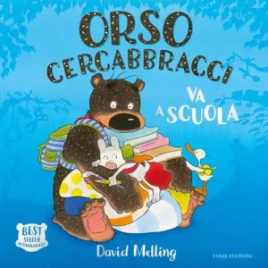Bestseller Orso Cercabbracci va a scuola. Ediz. a colori