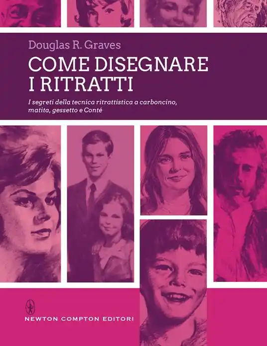 Come disegnare i ritratti. I segreti della tecnica ritrattistica a carboncino, matita, gessetto e Conté Offerta