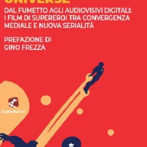 Marvel Cinematic Universe. Dal fumetto agli audiovisivi digitali i film di supereroi tra convergenza mediale e nuova serialità Occasione Imperdibile