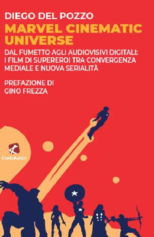 Marvel Cinematic Universe. Dal fumetto agli audiovisivi digitali i film di supereroi tra convergenza mediale e nuova serialità Occasione Imperdibile