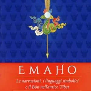 Popolare Emaho. Le narrazioni, i linguaggi simbolici e il Bön nell‘antico Tibet