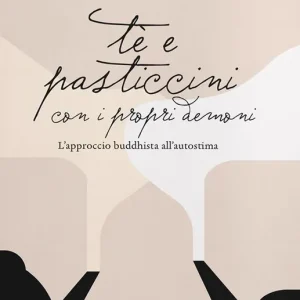 Tè e pasticcini con i propri demoni. L’approccio buddhista all’autostima Prezzo Basso