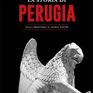 La storia di Perugia. Dalla preistoria ai giorni nostri Nuovo Arrivo