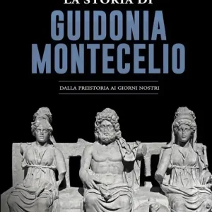 Compra Adesso La storia di Guidonia Montecelio. Dalla preistoria ai giorni nostri