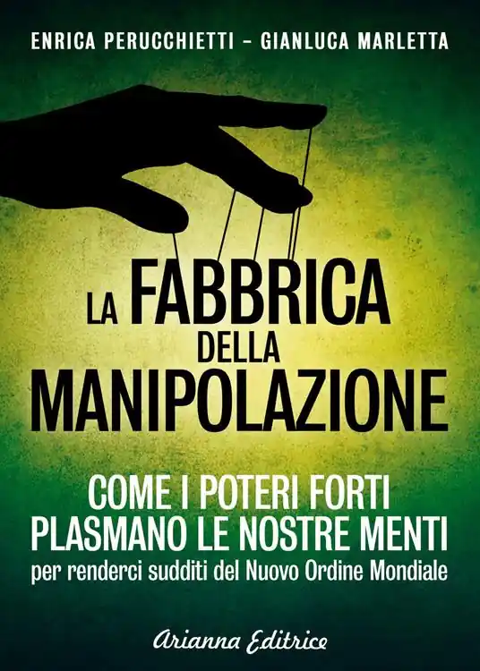 Promozione La fabbrica della manipolazione. Come i poteri forti plasmano le nostre menti per renderci sudditi del nuovo ordine mondiale