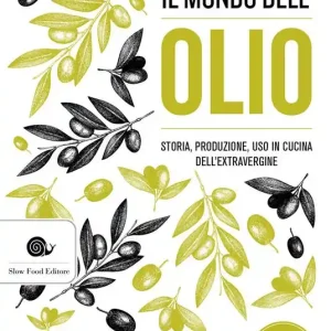 Il mondo dell‘olio. Storia, produzione, uso in cucina dell‘extravergine. Nuova ediz. Ordina Subito
