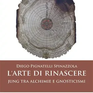 L‘arte di rinascere. Jung tra alchimie e gnosticismi Novità