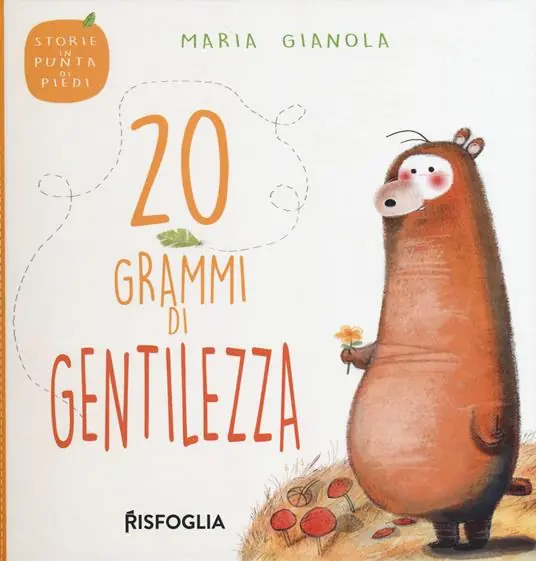 20 grammi di gentilezza. Storie in punta di piedi. Ediz. a colori Subito Disponibile