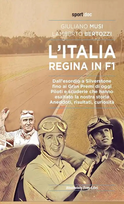 L‘Italia regina in F1. Dall‘esordio a Silverstone fino ai Gran Premi di oggi. Piloti e scuderie che hanno esaltato la nostra storia. Aneddoti, risultati, curiosità Promozione Esclusiva