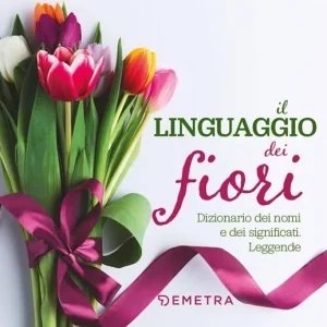 Offerta Il linguaggio dei fiori. Dizionario dei nomi e dei significati. Leggende