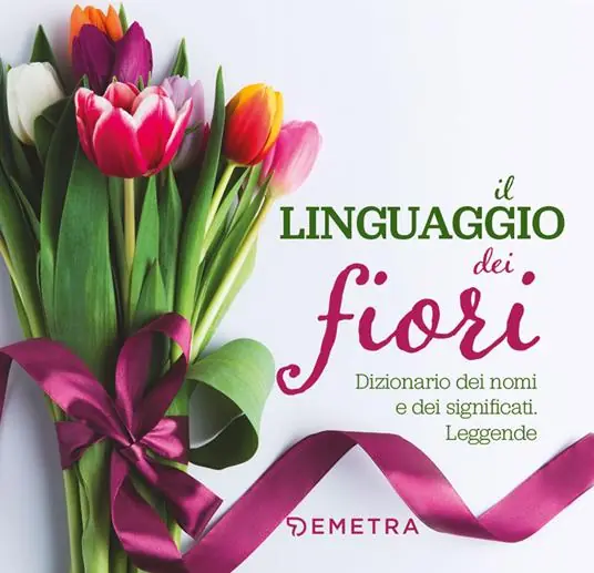Offerta Il linguaggio dei fiori. Dizionario dei nomi e dei significati. Leggende