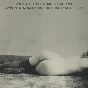 Wanda. L‘ultima maitresse. La storia d’Italia dal 1939 al 2020 raccontata dalle lucciole e dai loro clienti Solo Oggi