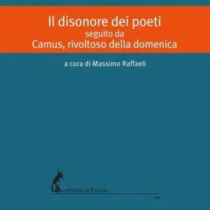 A Buon Prezzo Il disonore dei poeti seguito da Camus, rivoltoso della domenica