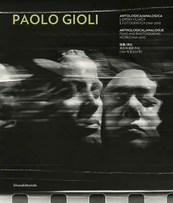 Paolo Gioli. Antologica/analogica. L‘opera filmica e fotografica 1969-2019. Ediz. italiana, inglese e cinese Nuovo Arrivo