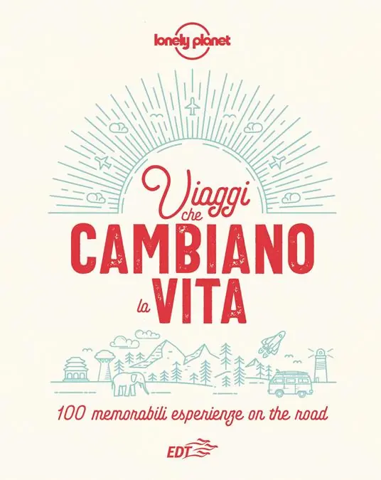 Offerta Limitata Viaggi che cambiano la vita. 100 memorabili esperienze on the road. Ediz. illustrata