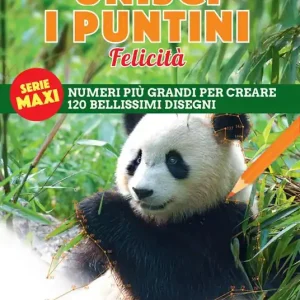 Unisci i puntini. Serie maxi. Felicità. Numeri più grandi per creare 120 bellissimi disegni Popolare
