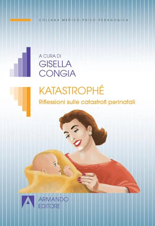 Katastrophé. Riflessioni sulle catastrofi perinatali Reso Gratuito