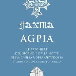 Prezzo Basso Agpia. Le preghiere del giorno e della notte della Chiesa copta ortodossa