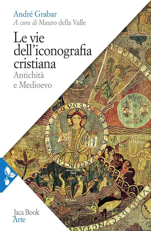 Subito Disponibile Le vie dell‘iconografia cristiana. Antichità e Medioevo
