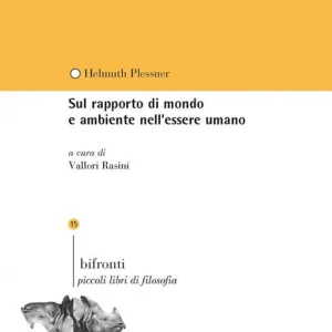 Sul rapporto di mondo e ambiente nell‘essere umano Ultime Pezzi