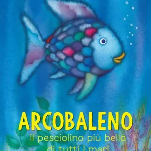 Spedizione Espresso Arcobaleno, il pesciolino più bello di tutti i mari. Ediz. a colori