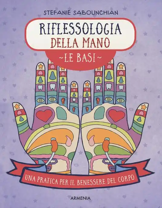 Economico Riflessologia della mano. Le basi. Una pratica per il benessere del corpo. Ediz. a colori