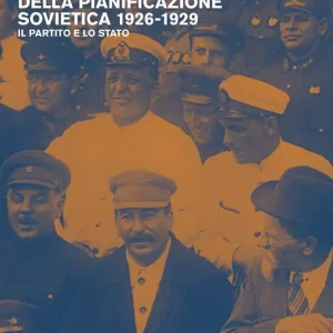 Le origini della pianificazione sovietica 1926-1929. Vol. 3 Il partito e lo Stato Compra Online