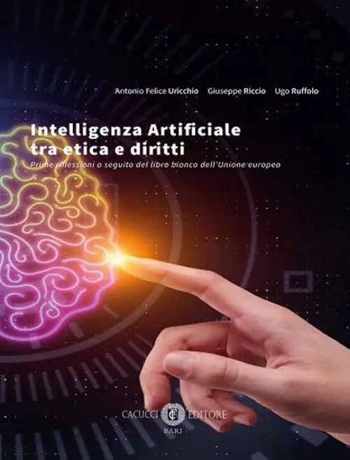 Scelto Dai Clienti Intelligenza Artificiale tra etica e diritti. Prime riflessioni a seguito del libro bianco dell‘Unione europea. Nuova ediz.
