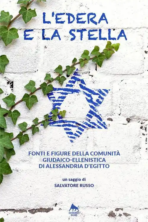 L‘ edera e la stella. Fonti e figure della comunità giudaico-ellenistica di Alessandria d‘Egitto Direttamente Dal Produttore