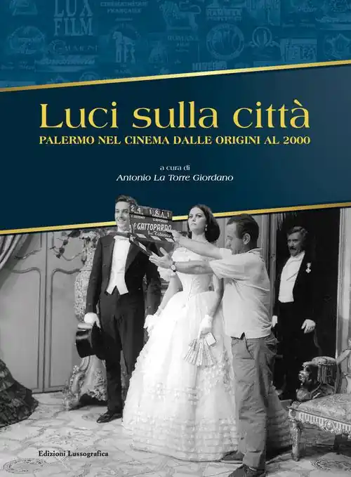 Economico Luci sulla città. Palermo nel cinema dalle origini al 2000. Ediz. illustrata