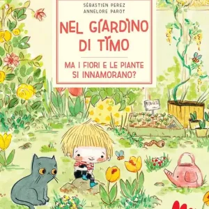 Offerta Speciale Nel giardino di Timo. Ma i fiori e le piante si innamorano? Ediz. a colori