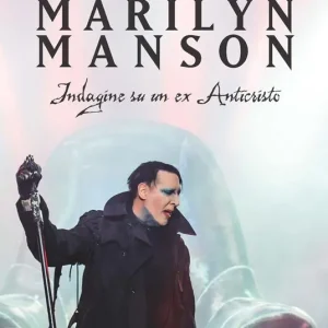 Spedito Oggi Marilyn Manson. Indagine su un ex Anticristo
