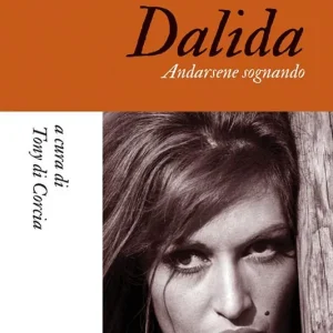 Dalida. Andarsene sognando Promozione Esclusiva